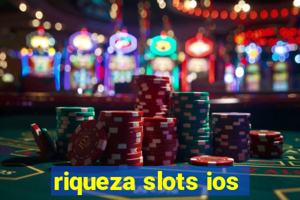 riqueza slots ios